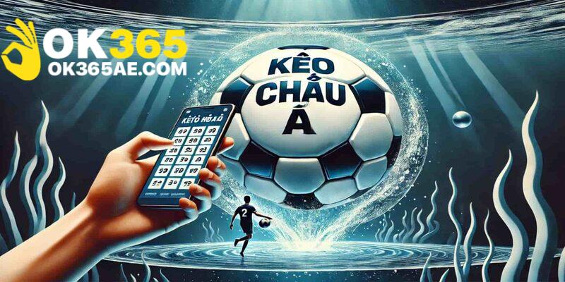 Cược châu Á luôn được những tay chơi hàng đầu ưu tiên lựa chọn