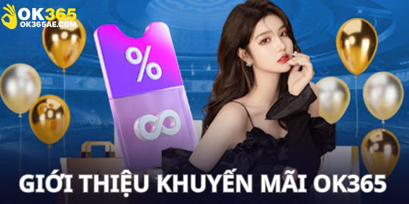 Sơ lược khuyến mãi OK365 
